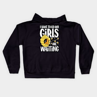 I Have To Go My Girls Are Waiting - Beekeeper Kids Hoodie